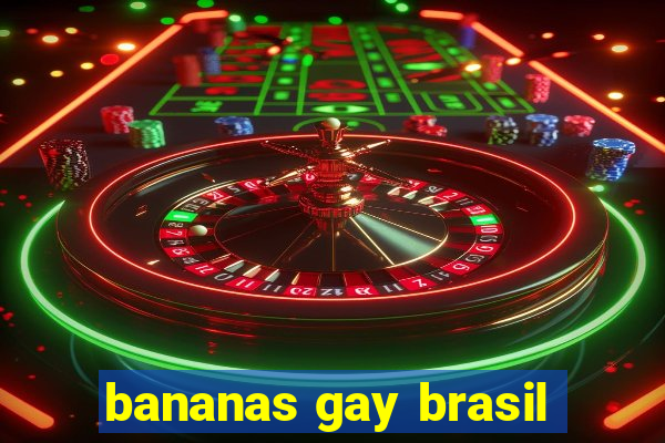 bananas gay brasil